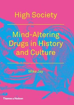 Immagine del venditore per High Society: Mind-Altering Drugs in History and Culture venduto da WeBuyBooks