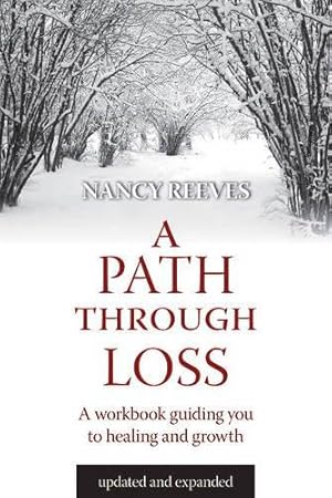 Imagen del vendedor de A Path Through Loss: A Guide to Writing Your Healing and Growth: A Guide to Writing Your Healing & Growth a la venta por WeBuyBooks