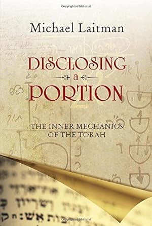 Bild des Verkufers fr DISCLOSING A PORTION: The Inner Mechanics of the Torah zum Verkauf von WeBuyBooks