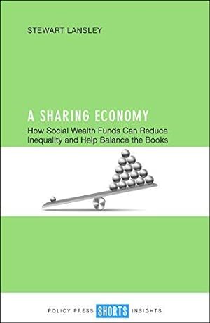 Bild des Verkufers fr A sharing economy: How Social Wealth Funds Can Reduce Inequality and Help Balance the Books zum Verkauf von WeBuyBooks