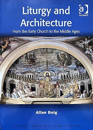 Immagine del venditore per Liturgy and Architecture: From the Early Church to the Middle Ages venduto da Object Relations, IOBA