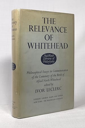 Immagine del venditore per THE RELEVANCE OF WHITEHEAD: PHILOSOPHICAL ESSAYS IN COMMEMORATION OF THE CENTENARY OF THE BIRTH OF ALFRED NORTH WHITEHEAD venduto da Lost Time Books