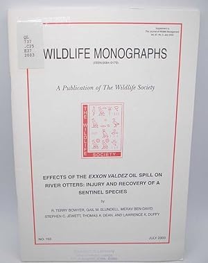 Image du vendeur pour Effects of the Exxon Valdez Oil Spill on River Otters: Injury and Recovery of a Sentinel Species (Wildlife Monographs) mis en vente par Easy Chair Books