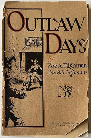 Image du vendeur pour Outlaw Days A True History of Early-Day Oklahoma Characters, Revised and enlarged from the records of Wm. Tilghman mis en vente par Stellar Books & Ephemera, ABAA