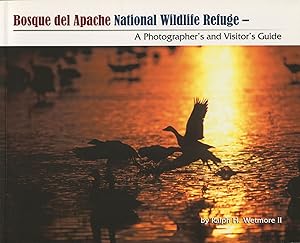 Bild des Verkufers fr Bosque del Apache National Wildlife Refuge; a photographer's and visitor's guide zum Verkauf von Waysidebooks