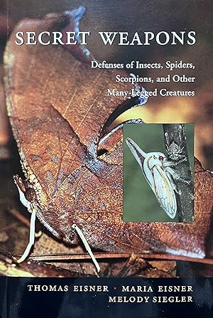 Secret Weapons: Defenses of Insects, Spiders, Scorpions, and Other Many-Legged Creatures