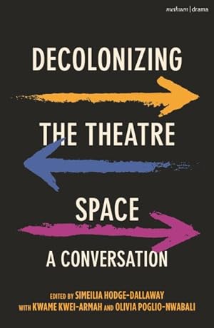 Seller image for Decolonizing the Theatre Space : A Conversation for sale by GreatBookPrices