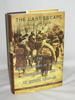 The Last Escape: The Untold Story of Allied Prisoners of War in Europe 1944-45