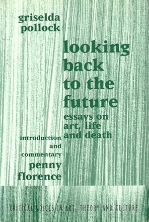 Immagine del venditore per Looking Back to the Future: Essays on Art, Life and Death venduto da LEFT COAST BOOKS