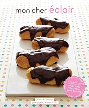 Bild des Verkufers fr Mon Cher Eclair: And Other Beautiful Pastries, including Cream Puffs, Profiteroles, and Gougeres zum Verkauf von WeBuyBooks