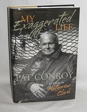 My Exaggerated Life: Pat Conroy