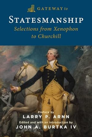 Bild des Verkufers fr Gateway to Statesmanship : Selections from Xenophon to Churchill zum Verkauf von GreatBookPrices