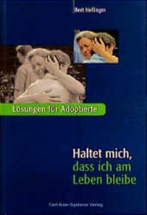 Bild des Verkufers fr Haltet mich, da ich am Leben bleibe. Lsungen fr Adoptierte. zum Verkauf von Antiquariat Thomas Haker GmbH & Co. KG