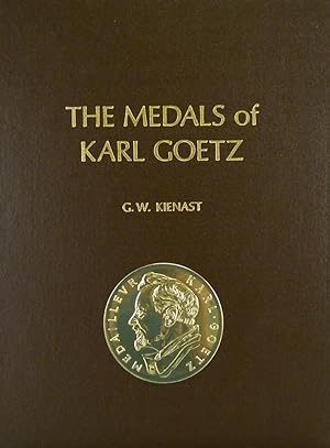 Seller image for THE MEDALS OF KARL GOETZ for sale by Kolbe and Fanning Numismatic Booksellers