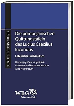 Die pompejanischen Quittungstafeln des Lucius Caecilius Iucundus : Text, Übersetzung, Kommentar. ...