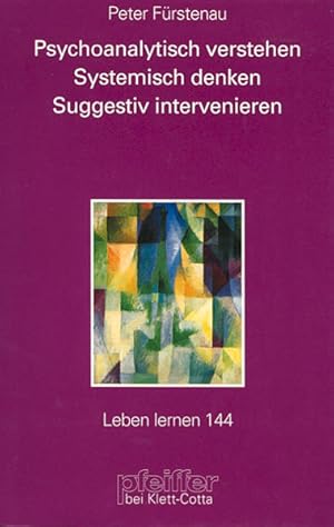 Seller image for Psychoanalytisch verstehen. Systemisch denken. Suggestiv intervenieren. (=Leben lernen ; 144). for sale by Antiquariat Thomas Haker GmbH & Co. KG