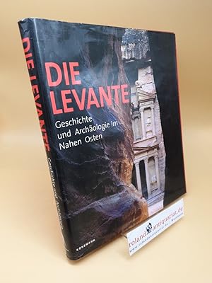 Die Levante - Geschichte und Archäologie im Nahen Osten