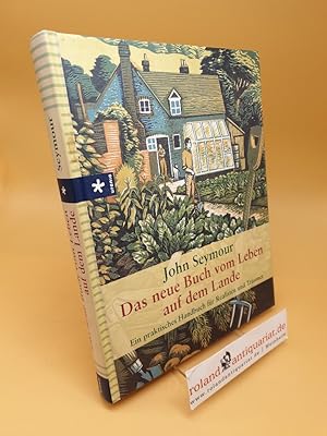 Das neue Buch vom Leben auf dem Lande ; ein praktisches Handbuch für Realisten und Träumer ; (ISB...