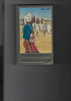 Immagine del venditore per Die Sklavenkarawane. Erzhlung aus dem Sudan. Karl May s Gesammelte Werke, Band 41. Herausgegeben von E. A. Schmid. venduto da Antiquariat Frank Dahms