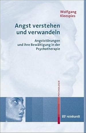 Angst verstehen und verwandeln : Angststörungen und ihre Bewältigung in der Psychotherapie.