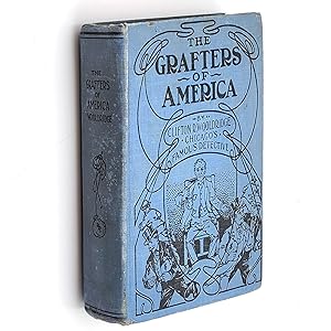 Immagine del venditore per The Grafters of America. Who They Are and How They Work venduto da Boyd Used & Rare Books