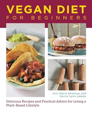 Seller image for Vegan Diet for Beginners : Delicious Recipes and Practical Advice for Living a Plant-based Lifestyle for sale by GreatBookPrices