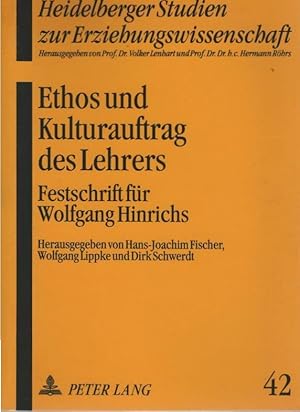 Image du vendeur pour Ethos und Kulturauftrag des Lehrers : Festschrift fr Wolfgang Hinrichs. hrsg. von Hans-Joachim Fischer . / Heidelberger Studien zur Erziehungswissenschaft ; Bd. 42 mis en vente par Schrmann und Kiewning GbR