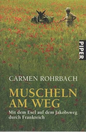 Bild des Verkufers fr Muscheln am Weg : mit dem Esel auf dem Jakobsweg durch Frankreich. Piper ; 6403 zum Verkauf von Schrmann und Kiewning GbR