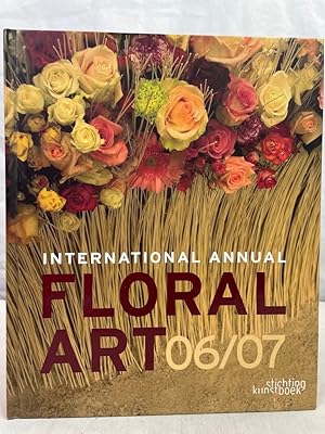 Bild des Verkufers fr International Annual Floral Art 06/07. zum Verkauf von Antiquariat Bler