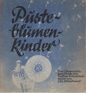 Imagen del vendedor de Pusteblumenkinder : Eine Lwenzahngeschichte. Walther Pollatschek. Bilder von L. Scherbauer / Das gute Jugend-Buch a la venta por Schrmann und Kiewning GbR