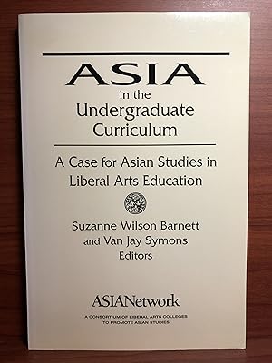Immagine del venditore per Asia in the Undergraduate Curriculum: A Case for Asian Studies in Liberal Arts Education venduto da Rosario Beach Rare Books