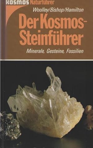 Der Kosmos-Steinführer : Minerale, Gesteine, Fossilien. Alan R. Woolley ; A. Clive Bishop ; W. Ro...