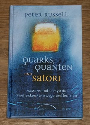 Quarks, Quanten und Satori. Wissenschaft und Mystik. Zwei Erkenntniswege treffen sich.