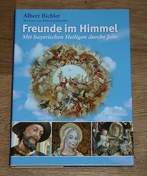 Bild des Verkufers fr Freunde im Himmel. Mit bayerischen Heiligen durchs Jahr. zum Verkauf von Antiquariat Gallenberger