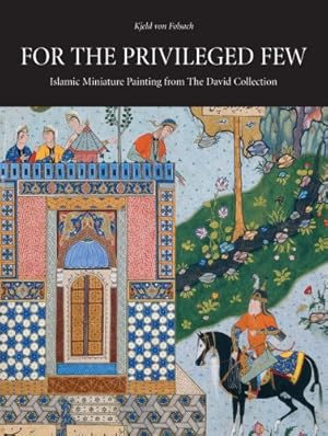 Immagine del venditore per For the Privileged Few: Islamic Miniature Painting from The David Collection venduto da primatexxt Buchversand