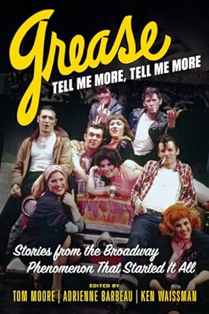 Seller image for Grease, Tell Me More, Tell Me More : Stories from the Broadway Phenomenon That Started It All for sale by GreatBookPrices