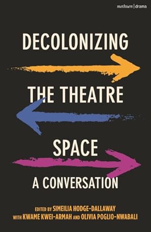 Seller image for Decolonizing the Theatre Space : A Conversation for sale by GreatBookPrices