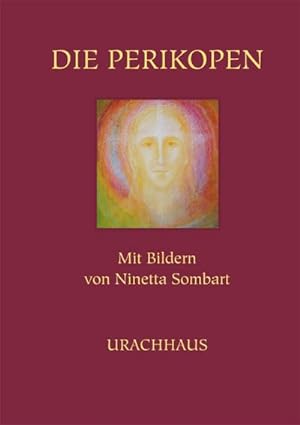 Die Perikopen im Jahreslauf. Herausgegeben von Christian Schädel. Mit Bildern von Ninetta Sombart.