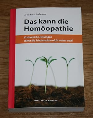 Das kann die Homöopathie. Erstaunliche Heilungen. Wenn die Schulmedizin nicht weiter weiß.