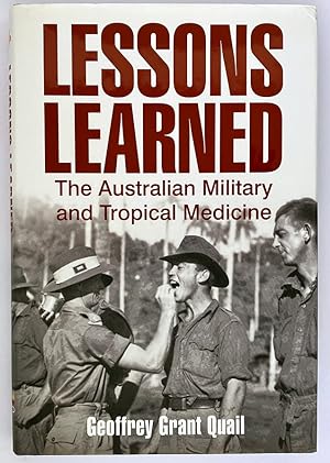 Lessons Learned: The Australian Military and Tropical Medicine by Geoffrey Grant Quail