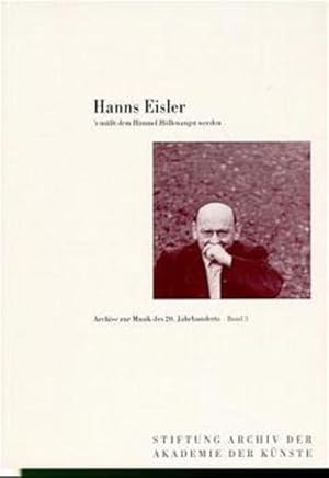 Bild des Verkufers fr Hanns Eisler. 's mt dem Himmel Hllenangst werden. Archive zur Musikgeschichte des 20. Jahrhunderts, Bd. 3: Mit e. Beitr. in engl. Sprache. (Archive zur Musik des 20. Jahrhunderts) zum Verkauf von Studibuch