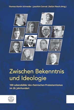 Bild des Verkufers fr Zwischen Bekenntnis und Ideologie: 100 Lebensbilder des rheinischen Protestantismus im 20. Jahrhundert zum Verkauf von Studibuch