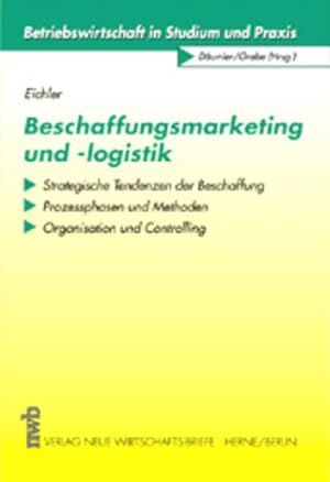 Bild des Verkufers fr Beschaffungsmarketing und -logistik: Strategische Tendenzen der Beschaffung. Prozessphasen und Methoden. Organisation und Controlling zum Verkauf von Buchhandlung Loken-Books