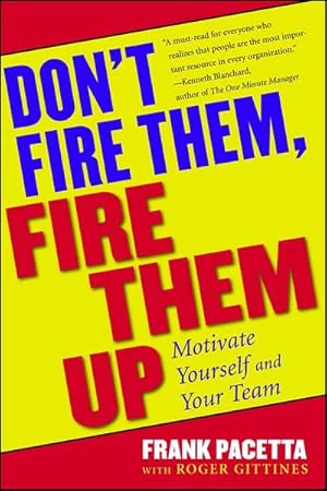 Bild des Verkufers fr Don't Fire Them, Fire Them Up : Motivate Yourself and Your Team zum Verkauf von AHA-BUCH GmbH