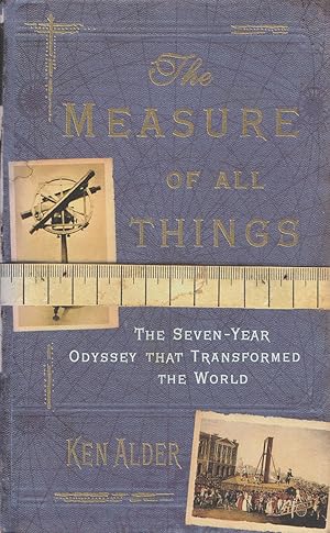 Bild des Verkufers fr The Measure of all Things The Seven Year Odyssey that Transformed the World zum Verkauf von Haymes & Co. Bookdealers