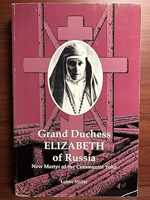 Bild des Verkufers fr Grand Duchess Elizabeth of Russia: New Martyr of the Communist Yoke zum Verkauf von Rosario Beach Rare Books