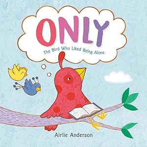 Imagen del vendedor de Only : The Bird Who Liked Being Alone a la venta por GreatBookPrices