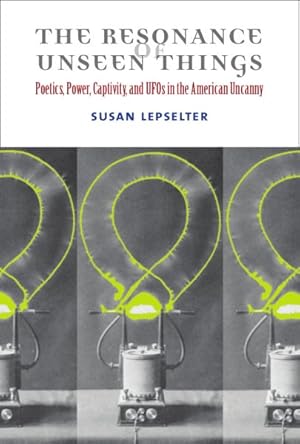 Imagen del vendedor de Resonance of Unseen Things : Poetics, Power, Captivity, and UFOs in the American Uncanny a la venta por GreatBookPrices