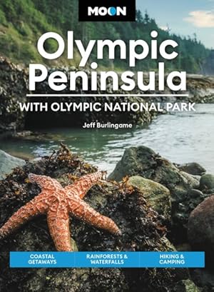 Imagen del vendedor de Moon Olympic Peninsula : With Olympic National Park; Coastal Getaways, Rainforests & Waterfalls, Hiking & Camping a la venta por GreatBookPrices