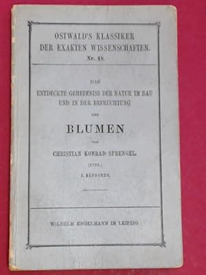 Das entdeckte Geheimnis der Natur im Bau und in der Befruchtung der Blumen von Christian Konrad S...